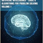 خرید و دانلود نسخه کامل کتاب Artificial Intelligence – Logic & Algorithms for Problem Solving Volume 1 (AI) [2021] –  +  pdf