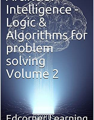 خرید و دانلود نسخه کامل کتاب Artificial Intelligence – Logic & Algorithms for problem solving Volume 2 (AI)  [2021] –  +  pdf