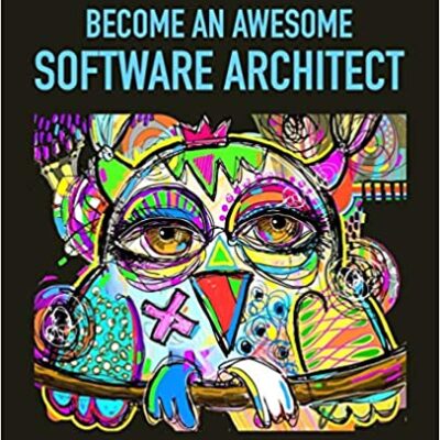 خرید و دانلود نسخه کامل کتاب Become an Awesome Software Architect: Book 1: Foundation 2019 – + Pdf