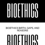خرید و دانلود نسخه کامل کتاب Bioethics : Bioethics birth, gaps and reasons (FRESH MAN) Kindle Edition – + PDF