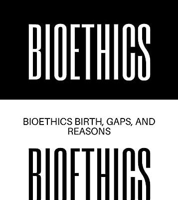 خرید و دانلود نسخه کامل کتاب Bioethics : Bioethics birth, gaps and reasons (FRESH MAN) Kindle Edition –  +  PDF