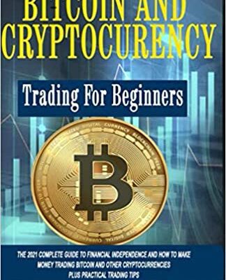 خرید و دانلود نسخه کامل کتاب BITCOIN AND CRYPTOCURRENCY TRADING FOR BEGINNERS: The 2021 Complete Guide to Financial Independence and How to Make Money Trading Bitcoin[2021] –  +  pdf