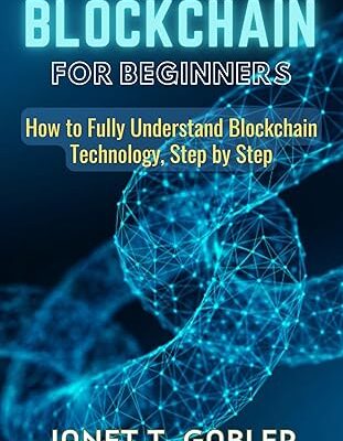 خرید و دانلود نسخه کامل کتاب Blockchain For Beginners: How to Fully Understand Blockchain Technology, Step by Step – + Pdf