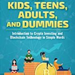 خرید و دانلود نسخه کامل کتاب Blockchain for Kids, Teens, Adults, and Dummies: Introduction to Crypto Investing and Blockchain Technology in Simple Words – + Pdf