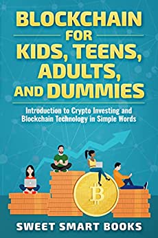 خرید و دانلود نسخه کامل کتاب Blockchain for Kids, Teens, Adults, and Dummies: Introduction to Crypto Investing and Blockchain Technology in Simple Words – + Pdf