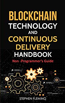 خرید و دانلود نسخه کامل کتاب Blockchain Technology and Continuous Delivery Handbook: Non Programmer?s Guide 1.1 Edition