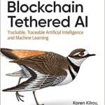 خرید و دانلود نسخه کامل کتاب Blockchain Tethered AI: Trackable, Traceable Artificial Intelligence and Machine Learning –  Pdf