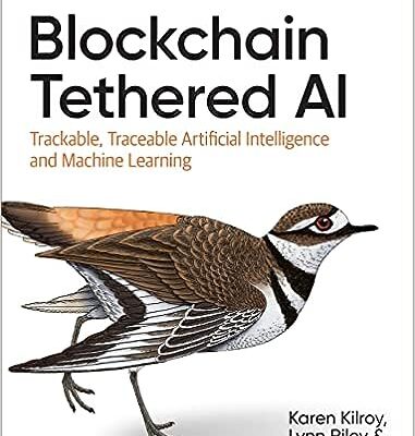 خرید و دانلود نسخه کامل کتاب Blockchain Tethered AI: Trackable, Traceable Artificial Intelligence and Machine Learning –  Pdf