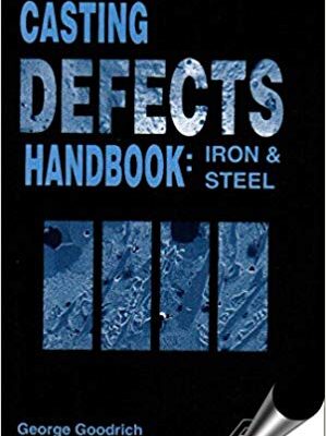 خرید و دانلود نسخه کامل کتاب Casting Defects Handbook: Iron & Steel