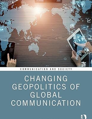 خرید و دانلود نسخه کامل کتاب Changing Geopolitics of Global Communication – + Pdf