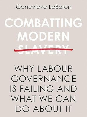 خرید و دانلود نسخه کامل کتاب Combatting Modern Slavery: Why Labour Governance is Failing and What We Can Do About It –  +  PDF