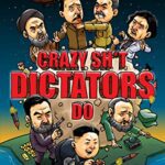 خرید و دانلود نسخه کامل کتاب Crazy Stuff Dictators Do: Insane But True Stories You Won’t Believe Actually Happened –  +  Pdf