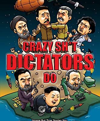 خرید و دانلود نسخه کامل کتاب Crazy Stuff Dictators Do: Insane But True Stories You Won’t Believe Actually Happened –  +  Pdf