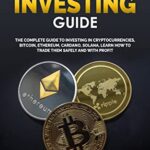 خرید و دانلود نسخه کامل کتاب CRYPTO INVESTING GUIDE: The complete guide to investing in Cryptocurrencies, Bitcoin, Ethereum, Cardano, Solana, Learn how [2022] –  +  pdf