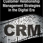 خرید و دانلود نسخه کامل کتاب Customer Relationship Management Strategies in the Digital Era