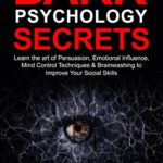 خرید و دانلود نسخه کامل کتاب Dark Psychology Secrets: Learn the art of Persuasion, Emotional Influence, Mind Control Techniques & Brainwashing to Improve [2022] –  +  pdf