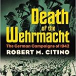 خرید و دانلود نسخه کامل کتاب Death of the Wehrmacht: The German Campaigns of 1942 (Modern War Studies) – + pdf