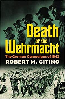 خرید و دانلود نسخه کامل کتاب Death of the Wehrmacht: The German Campaigns of 1942 (Modern War Studies) – + pdf