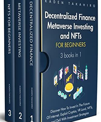 خرید و دانلود نسخه کامل کتاب Decentralized Finance, Metaverse Investing and NFTs for beginners: 3 books in 1: Discover How To Invest In The Future Of Internet –  +  PDF
