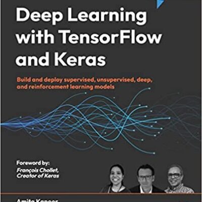 خرید و دانلود نسخه کامل کتاب Deep Learning with TensorFlow and Keras: Build and deploy supervised, unsupervised, deep, and reinforcement learning models (3rd Edition) –  Pdf