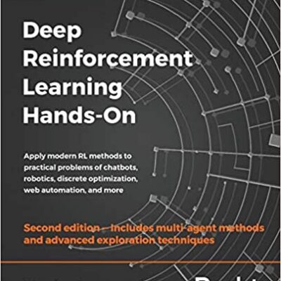 خرید و دانلود نسخه کامل کتاب Deep Reinforcement Learning Hands-On: Apply modern RL methods to practical problems of chatbots, robotics, discrete optimization, web automation, and more (2nd Edition) –  Pdf