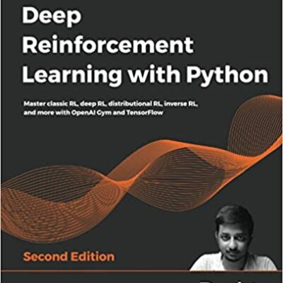 خرید و دانلود نسخه کامل کتاب Deep Reinforcement Learning with Python: Master classic RL, deep RL, distributional RL, inverse RL, and more with OpenAI Gym and TensorFlow (2nd Edition) – pdf +