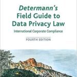 خرید و دانلود نسخه کامل کتاب Determann’s Field Guide to Data Privacy Law: International Corporate Compliance (Elgar Compliance Guides) (4th Edition) [2020] –  PDF