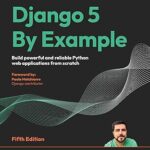 خرید و دانلود نسخه کامل کتاب Django 5 By Example: Build powerful and reliable Python web applications from scratch – Pdf
