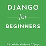 خرید و دانلود نسخه کامل کتاب Django for Beginners:  Build websites with Python and Django 2.2