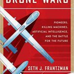 خرید و دانلود نسخه کامل کتاب Drone Wars: Pioneers, Killing Machines, Artificial Intelligence, and the Battle for the Future –  +  Pdf