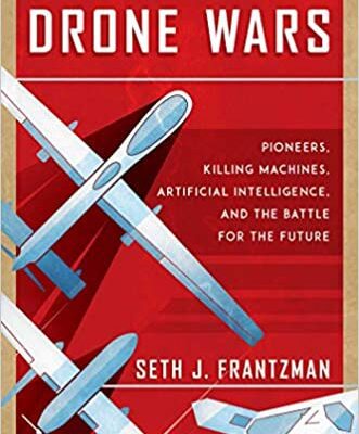 خرید و دانلود نسخه کامل کتاب Drone Wars: Pioneers, Killing Machines, Artificial Intelligence, and the Battle for the Future –  +  Pdf