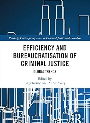 خرید و دانلود نسخه کامل کتاب Efficiency and Bureaucratisation of Criminal Justice: Global Trends (Routledge Contemporary Issues in Criminal Justice and Procedure)  –  PDF