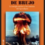 خرید و دانلود نسخه کامل کتاب El aprendiz de brujo. La energia nuclear y los caminos del Apocalipsis (Conjuras nº 25) (Spanish Edition) – + pdf
