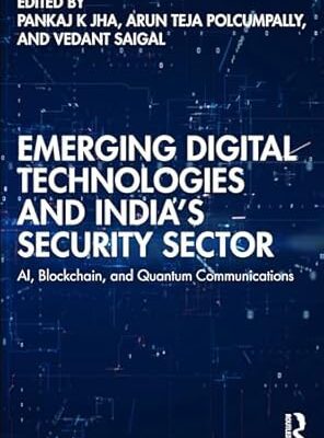 خرید و دانلود نسخه کامل کتاب Emerging Digital Technologies and India’s Security Sector: AI, Blockchain, and Quantum Communications –  PDF