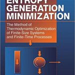خرید و دانلود نسخه کامل کتاب Entropy Generation Minimization: The Method of Thermodynamic Optimization of Finite-Size Systems and Finite-Time Processes – PDF