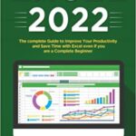 خرید و دانلود نسخه کامل کتاب Excel 2022: The Complete Guide to Improve Your Productivity and Save Time with Excel even if You Are a Complete Beginner [2022] –  +  pdf
