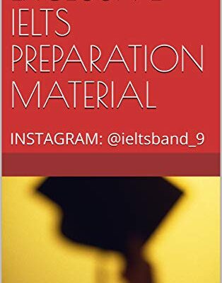 خرید و دانلود نسخه کامل کتاب EXCLUSIVE IELTS PREPARATION MATERIAL: INSTAGRAM: @ieltsband_9 Kindle Edition – + PDF