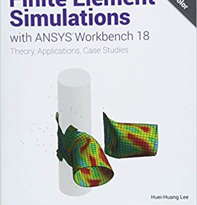 خرید و دانلود نسخه کامل کتاب Finite Element Simulations with ANSYS Workbench 18