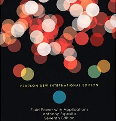 خرید و دانلود نسخه کامل کتاب Fluid Power with Applications: Pearson New International Edition 7th edition