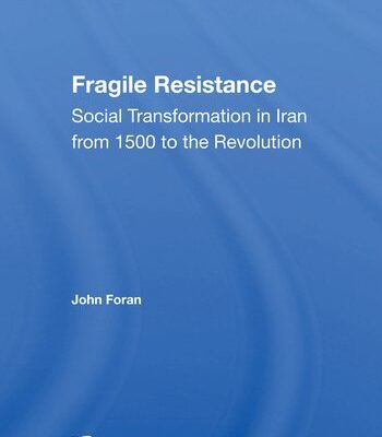 خرید و دانلود نسخه کامل کتاب Fragile Resistance: Social Transformation In Iran From 1500 To The Revolution – Pdf