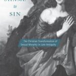 خرید و دانلود نسخه کامل کتاب From Shame to Sin: The Christian Transformation of Sexual Morality in Late Antiquity (Revealing Antiquity) – + pdf