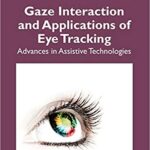 خرید و دانلود نسخه کامل کتاب Gaze Interaction and Applications of Eye Tracking:  Advances in Assistive Technologies