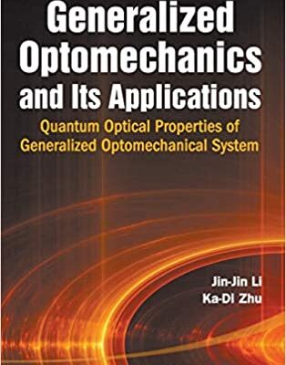 خرید و دانلود نسخه کامل کتاب Generalized Optomechanics and Its Applications: Quantum Optical Properties of Generalized Optomechanical System – PDF