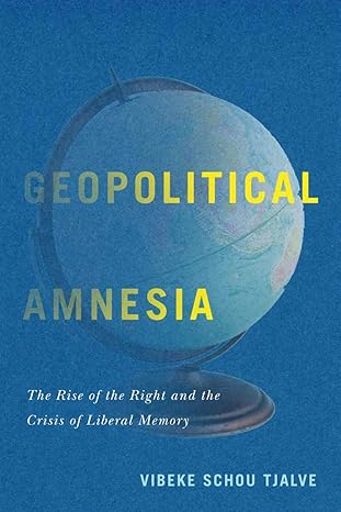 خرید و دانلود نسخه کامل کتاب Geopolitical Amnesia: The Rise of the Right and the Crisis of Liberal Memory – PDF_683b650b36ec2.jpeg خرید و دانلود نسخه کامل کتاب Geopolitical Amnesia: The Rise of the Right and the Crisis of Liberal Memory – PDF
