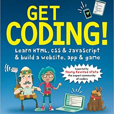 خرید و دانلود نسخه کامل کتاب Get Coding!: Learn HTML, CSS & JavaScript & Build a Website, App & Game