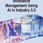 خرید و دانلود نسخه کامل کتاب Handbook of Research on Innovative Management Using AI in Industry 5.0 (Advances in Logistics, Operations, and Management Science)[2021] –  PDF