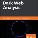 خرید و دانلود نسخه کامل کتاب Hands-On Dark Web Analysis: Learn what goes on in the Dark Web, and how to work with it – Pdf