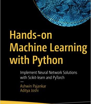 خرید و دانلود نسخه کامل کتاب Hands-on Machine Learning with Python:  Implement Neural Network Solutions with Scikit-learn and PyTorch[2022] –  PDF