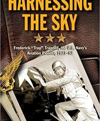 خرید و دانلود نسخه کامل کتاب Harnessing the Sky: Frederick “Trap” Trapnell, the U.S. Navy’s Aviation Pioneer, 1923-1952