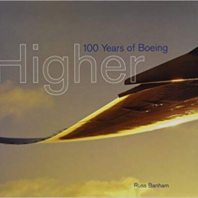 خرید و دانلود نسخه کامل کتاب Higher: 100 Years of Boeing – Pdf